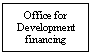 Text Box: Office for Development financing