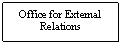 Text Box: Office for External
Relations
