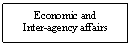 Text Box: Economic and
Inter-agency affairs
